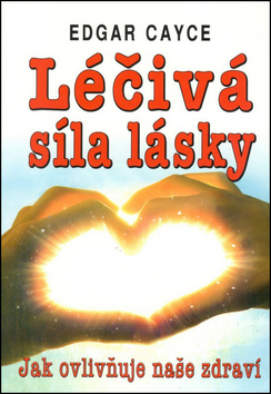 Léčivá síla lásky - Edgar Cayce - Kliknutím na obrázek zavřete